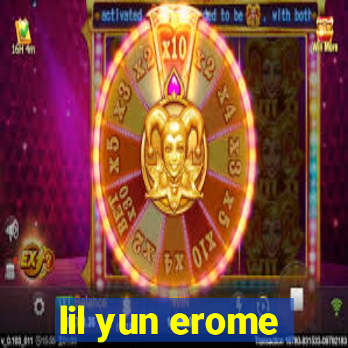 lil yun erome